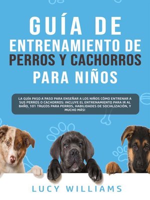 cover image of Guía de Entrenamiento de Perros y Cachorros Para Niños